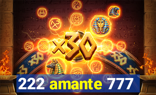 222 amante 777